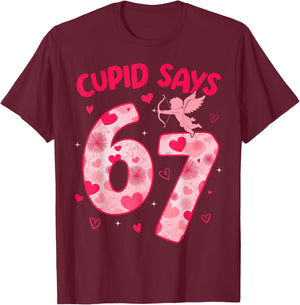 Cupid Says 67 Six Seven Valentines Day Boys Girls 67 Meme T-Shirt - T-Shirt | Maroon