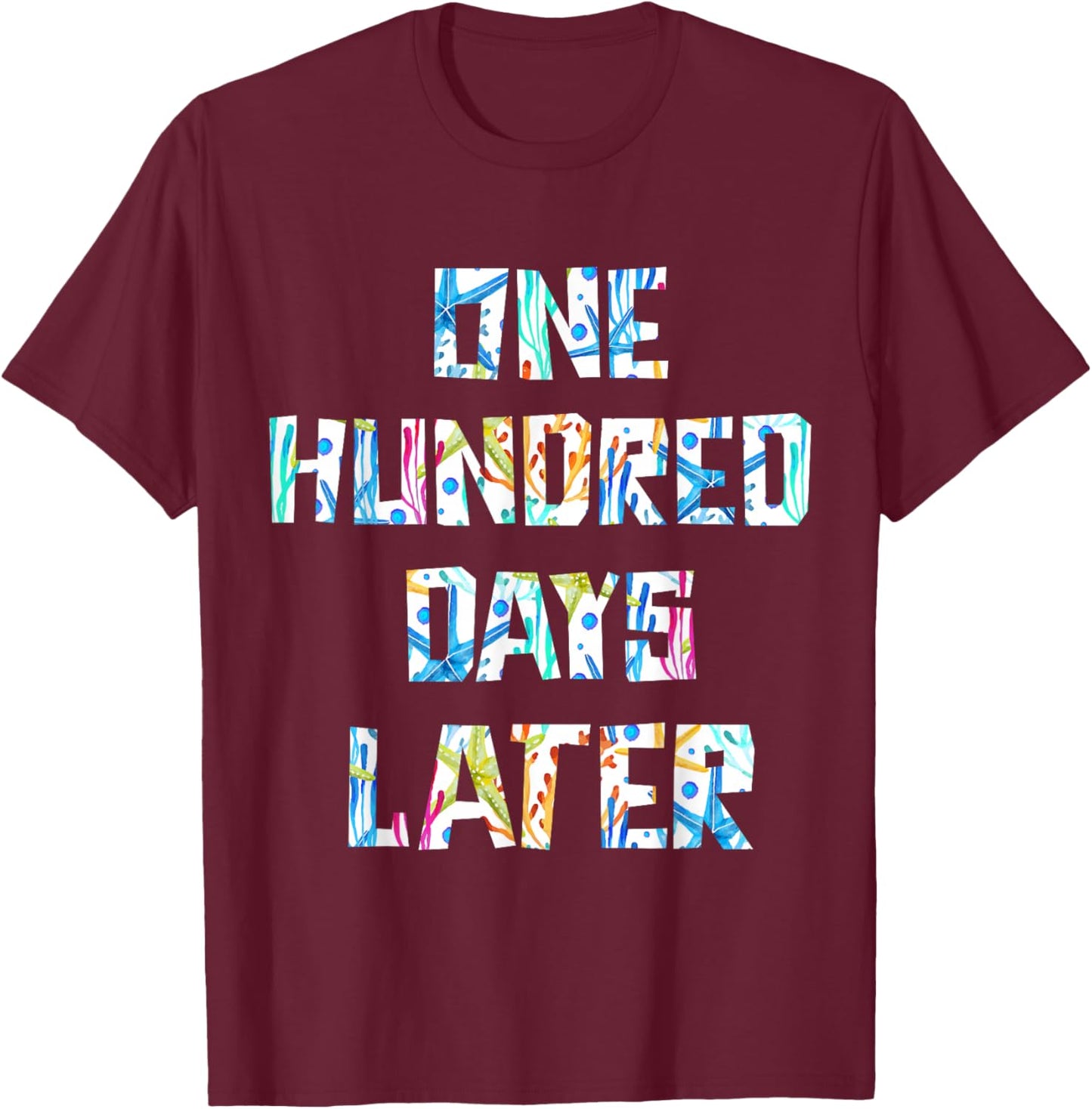 100 Hundred Days Later 100 Days of School Student Teacher T-Shirt - T-Shirt | Maroon