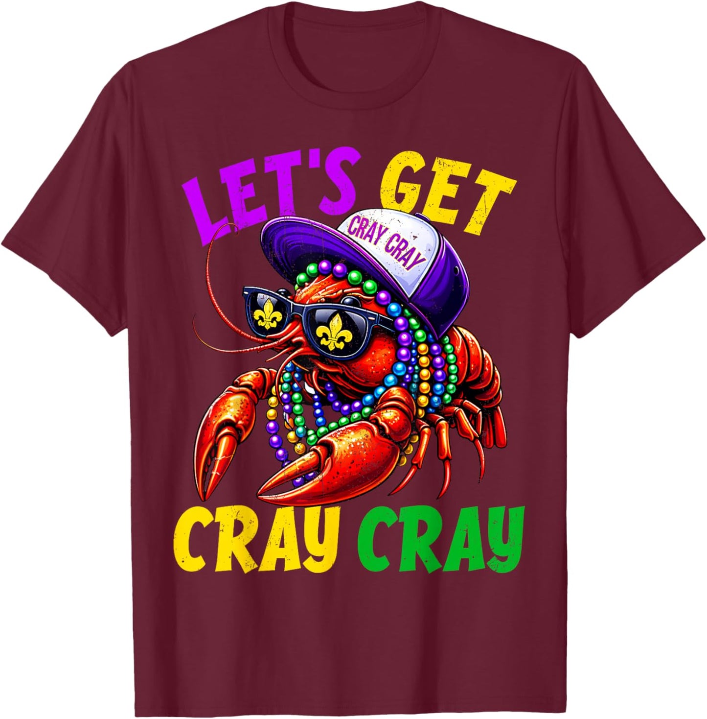 Lets Get Cray Cray Crawfish Beads Funny Men Women Costume T-Shirt - T-Shirt | Maroon