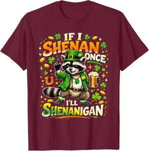 If I Shenan Once I'll Shenanigan Funny Raccoon Patricks Day T-Shirt - T-Shirt | Maroon
