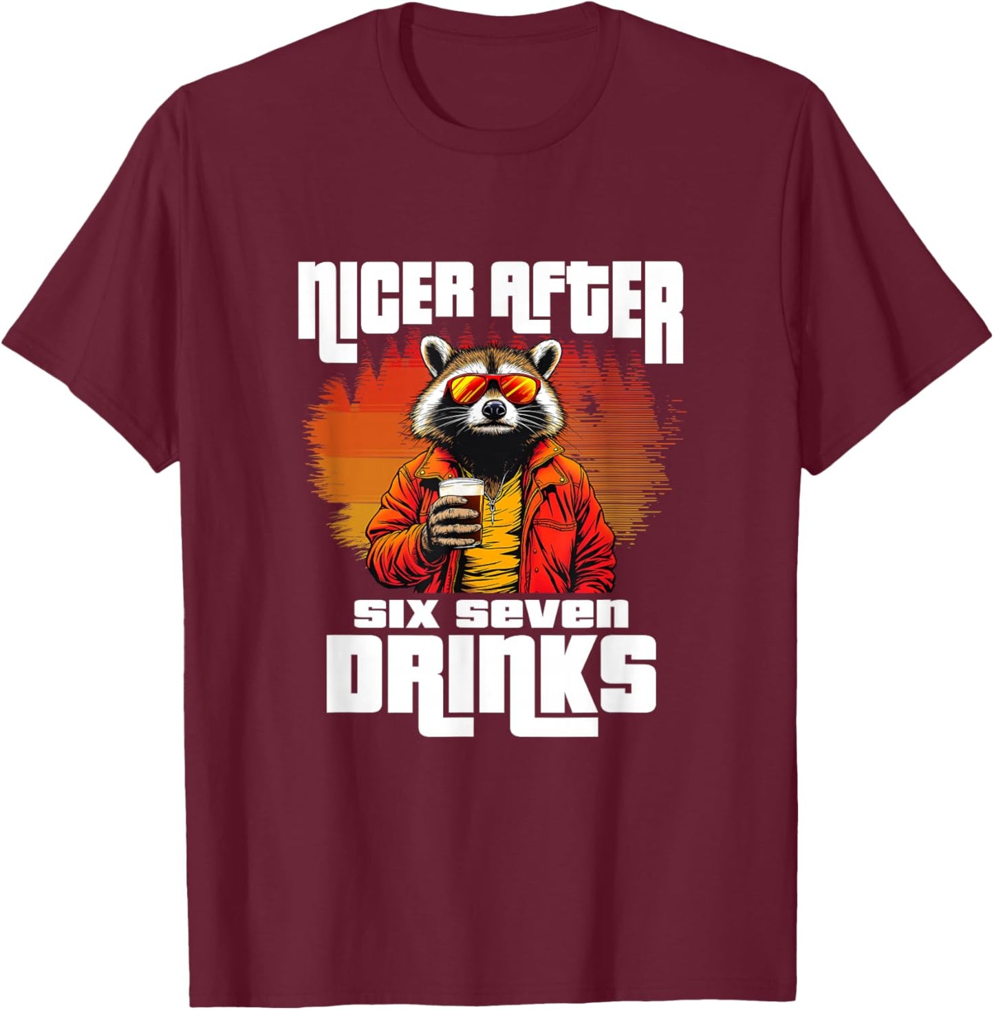 Nicer After Six Seven Drinks 67 Meme Drunk Racoon Brainrot T-Shirt - T-Shirt | Maroon