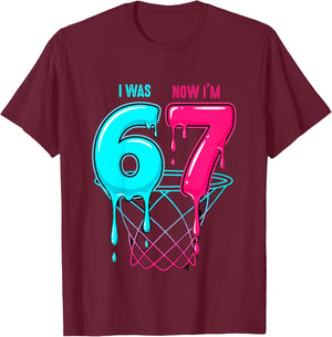 I was 6 Now I'm 7 Years Old Birthday Bday 67 Six Seven Meme T-Shirt - T-Shirt | Maroon