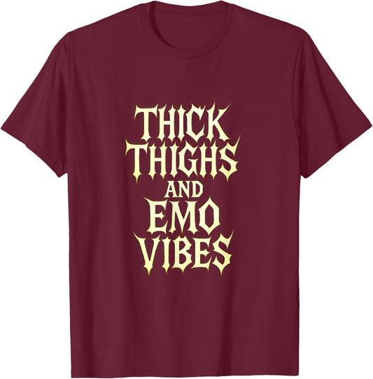 Thick Thighs and Emo Vibes - Goth Alt Style T-Shirt - T-Shirt | Maroon