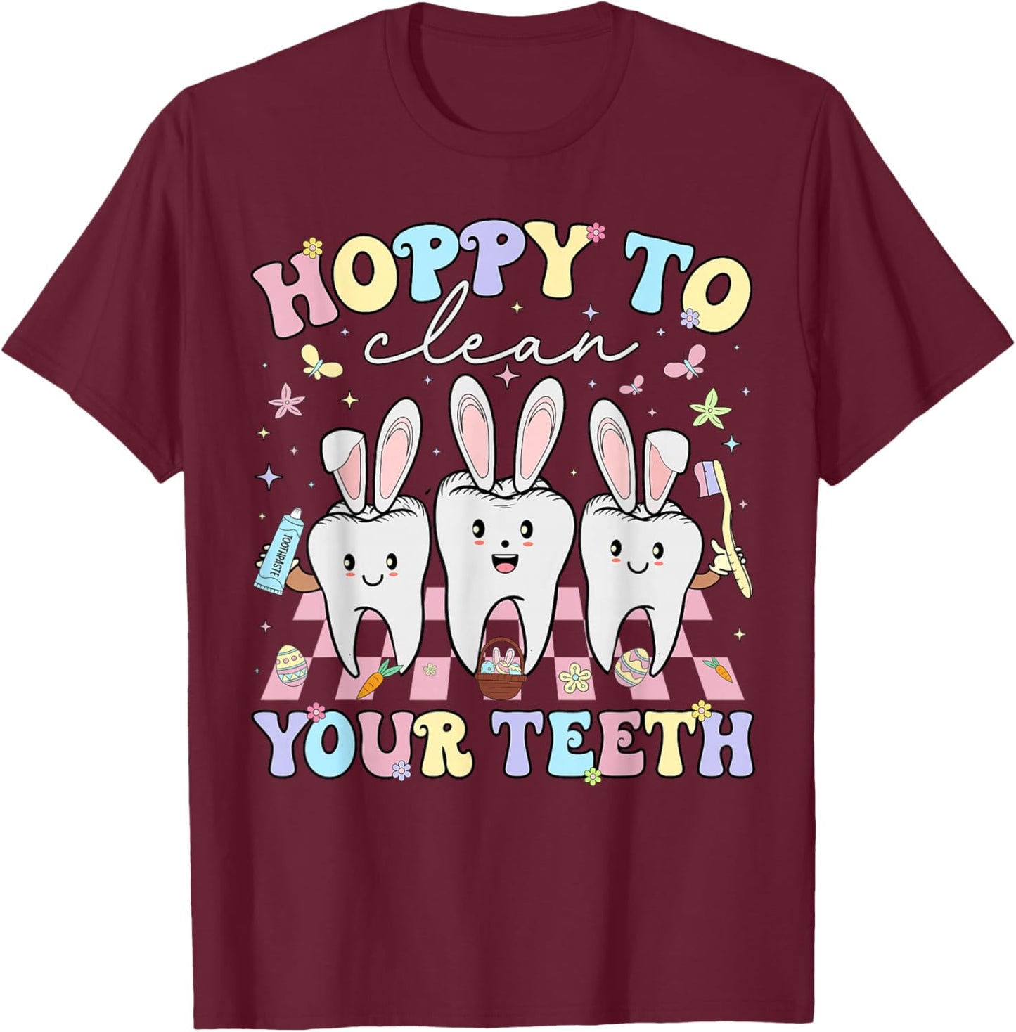 Hoppy to Clean Your Teeth Easter Dental Hygiene Squad T-Shirt - T-Shirt | Maroon