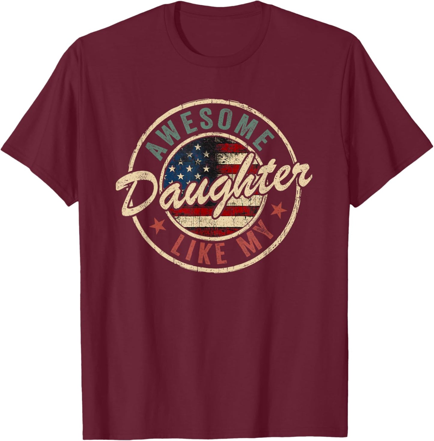 Awesome Like My Daughter Shirt Funny Men Dad Fathers Day T-Shirt - T-Shirt | Maroon