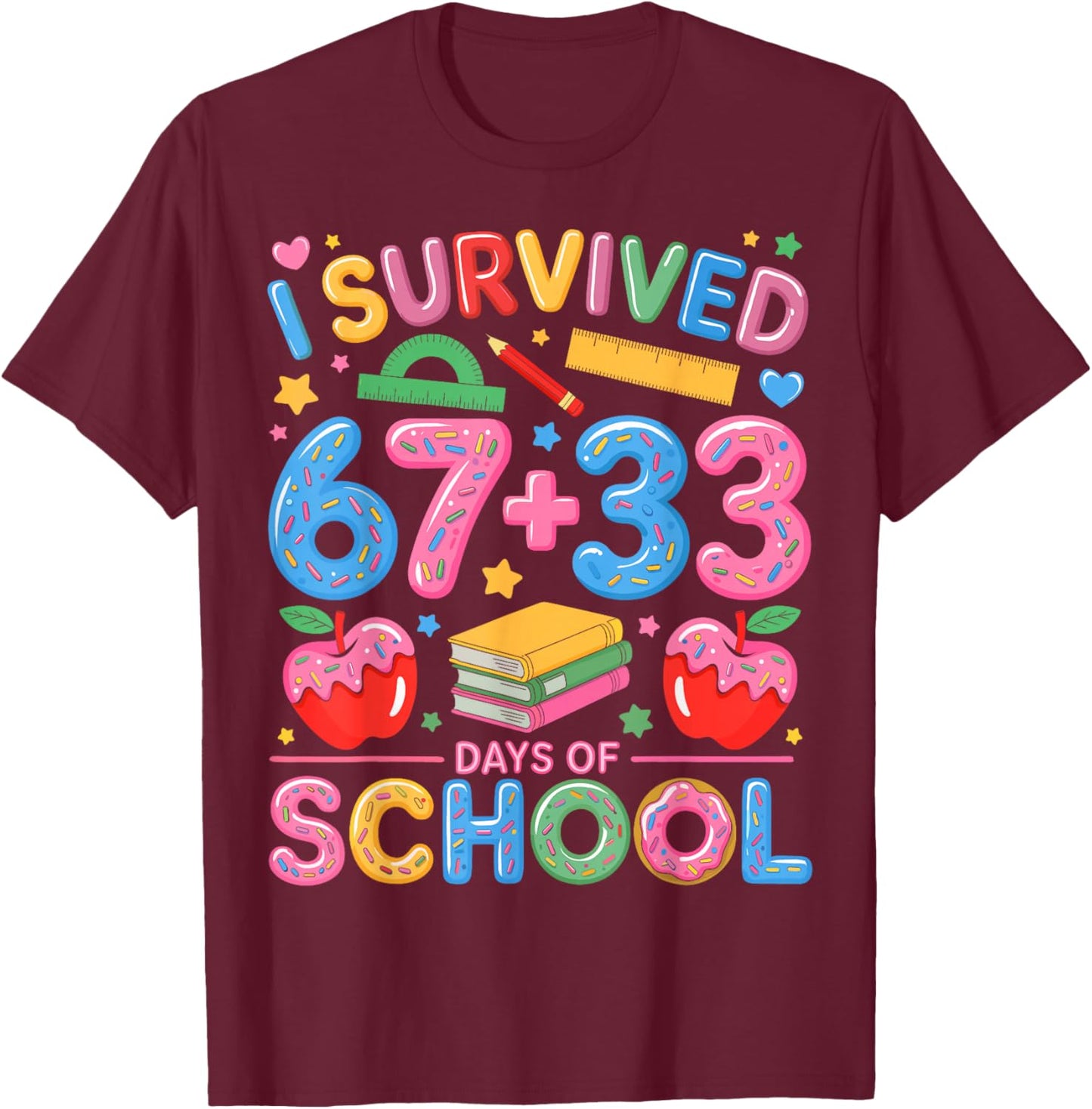 I Survived 67 33 Days of School Happy 100 Days of School T-Shirt - T-Shirt | Maroon