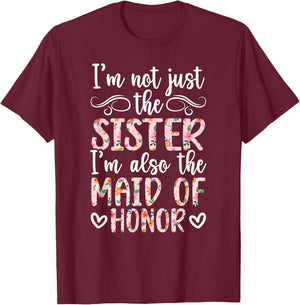 I'm Also The Maid of Honor Wedding Maid of Honor Sister T-Shirt - T-Shirt | Maroon