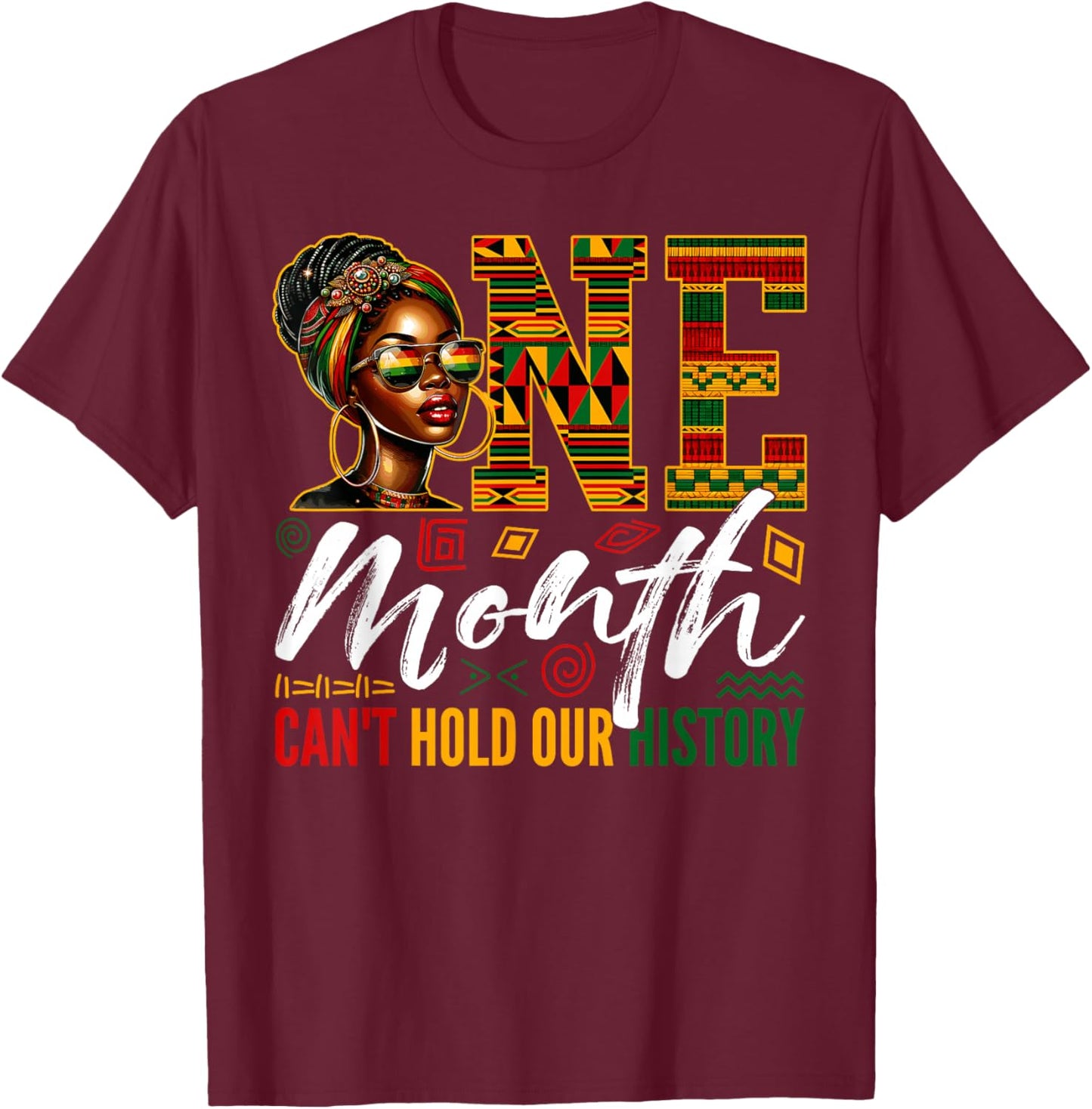One Month Can't Hold Our History Black History Month Women T-Shirt - T-Shirt | Maroon