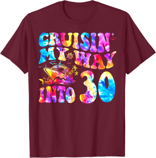 Cruisin My Way Into 30 Years Old 30th Birthday Cruise Trip T-Shirt - T-Shirt | Maroon