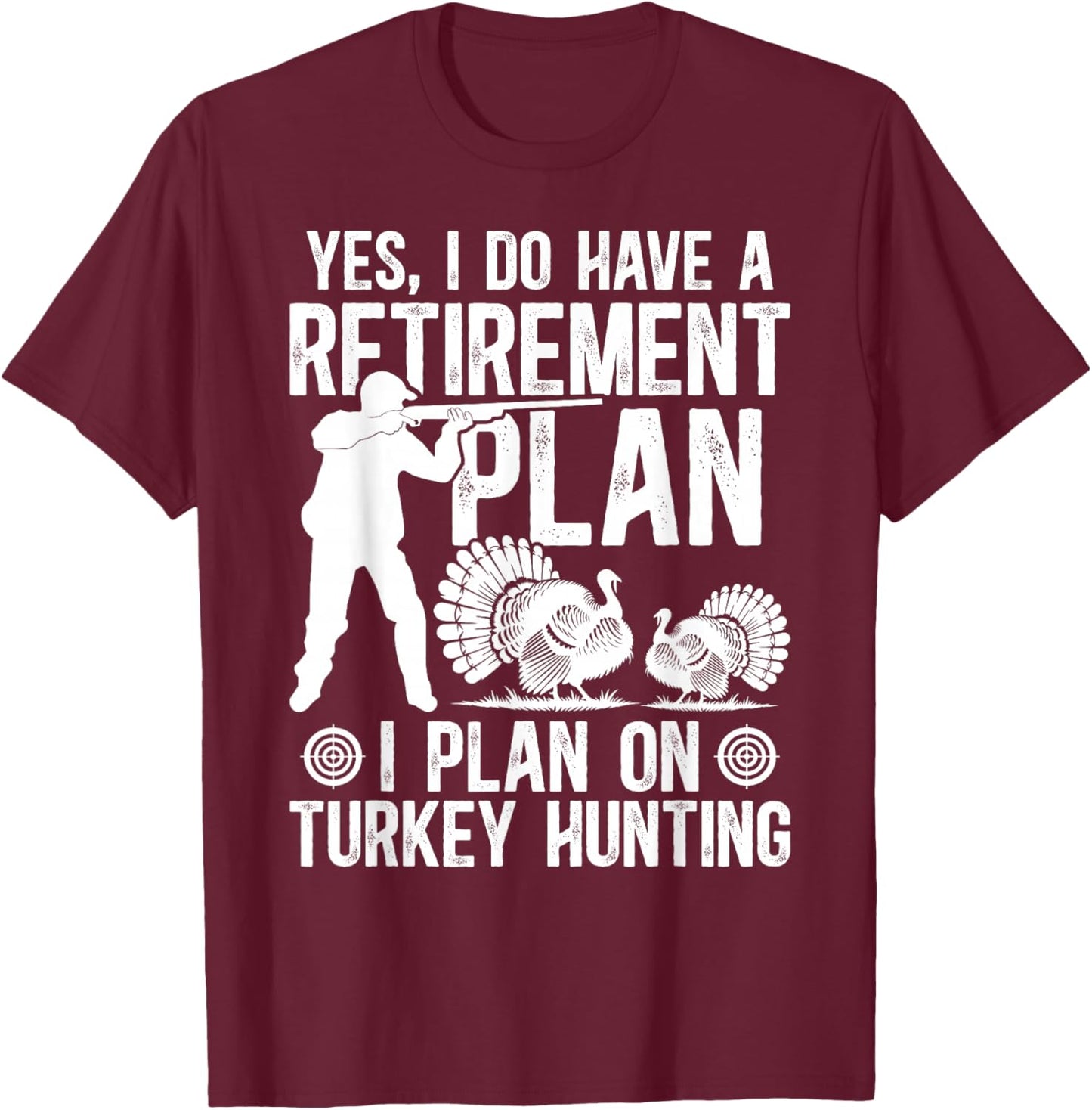 Retirement Plan Turkey Hunting Lover Turkey Hunter T-Shirt - T-Shirt | Maroon