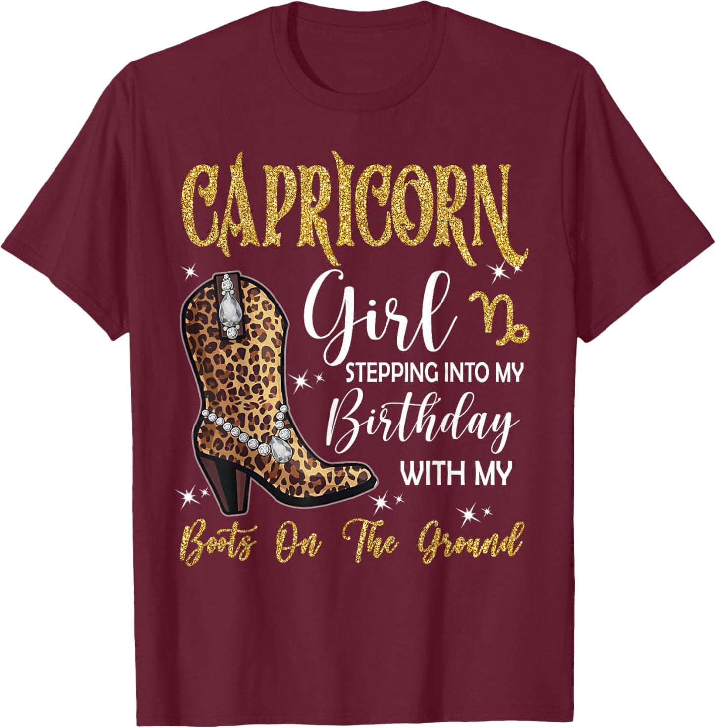 Capricorn Zodiac Stepping Into My Birthday Western Cowgirl T-Shirt - T-Shirt | Maroon