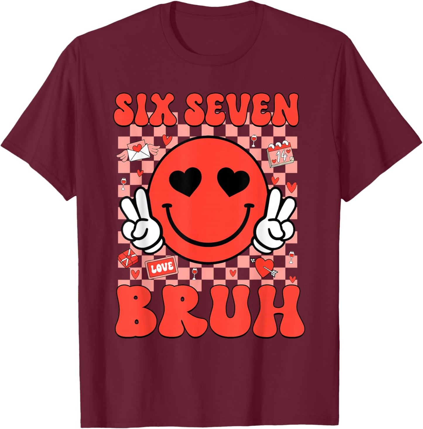 67 Meme Six Seven 6 7 Bruh Valentine Heart Boys Girls Kids T-Shirt - T-Shirt | Maroon