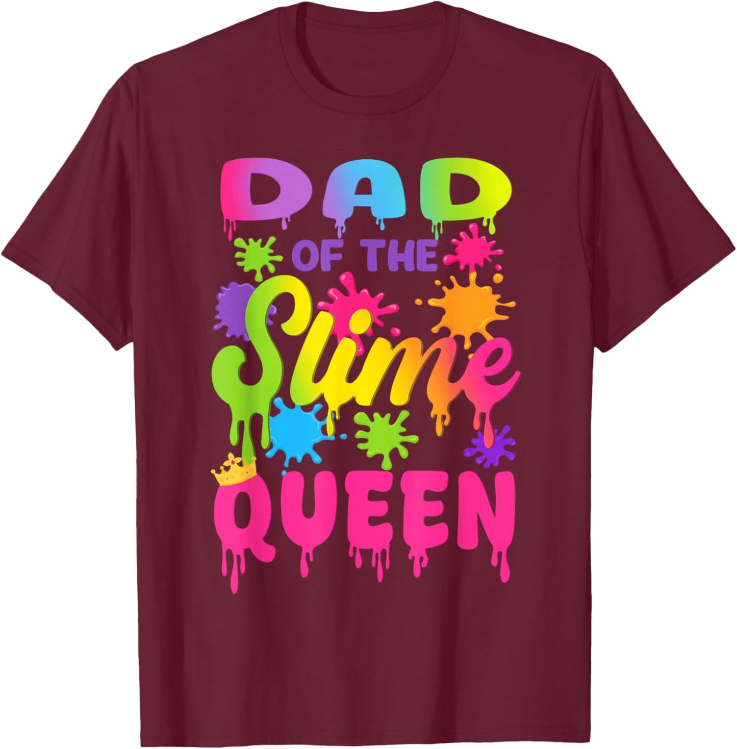 Dad of The Slime Queen Birthday Girl Family Party T-Shirt - T-Shirt | Maroon