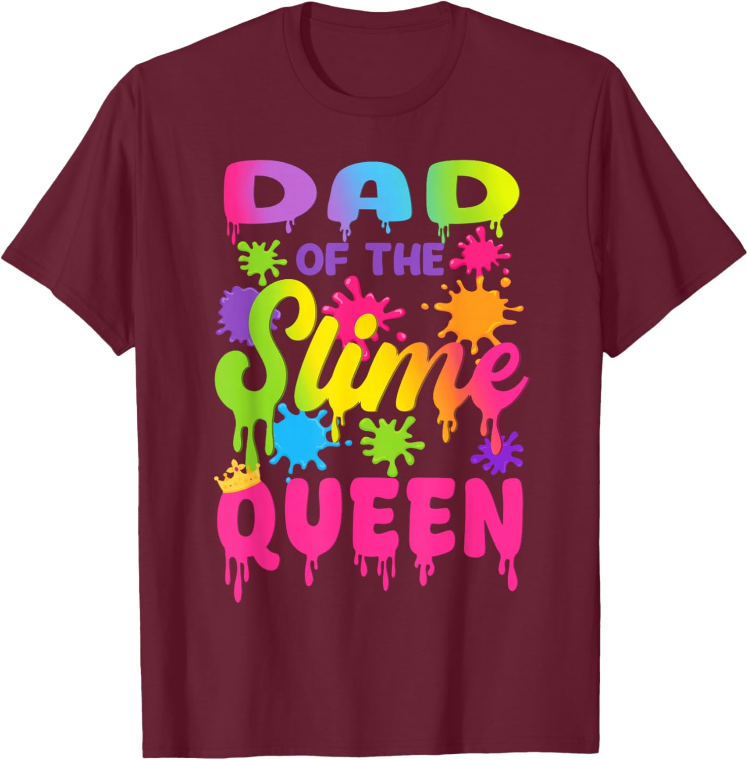Dad of The Slime Queen Birthday Girl Family Party T-Shirt - T-Shirt | Maroon