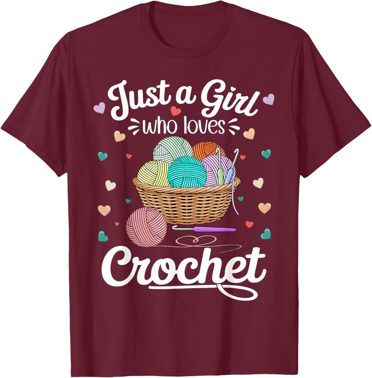 Just a Girl Who Loves Crochet Funny Crochet Knitting Lover T-Shirt - T-Shirt | Maroon