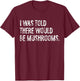 I was Told There Would Be Mushrooms Mycology T-Shirt - T-Shirt | Maroon
