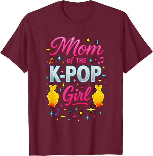 Mom of The K-Pop Girl - Funny Korean Music T-Shirt - T-Shirt | Maroon