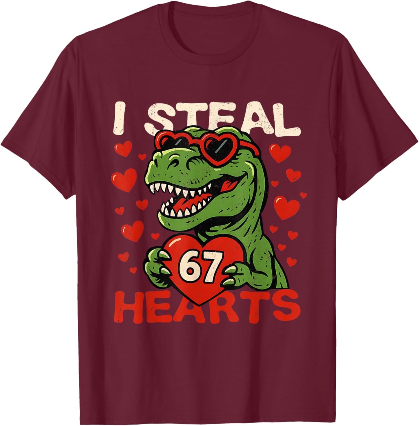 I Steal Hearts 67 Funny Valentine T-rex Dinosaur Meme T-Shirt - T-Shirt | Maroon