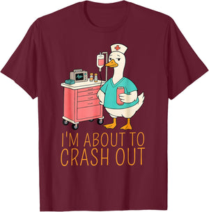 Funny I’m About to Crash Out Goose Nurse Meme Men Women T-Shirt - T-Shirt | Maroon