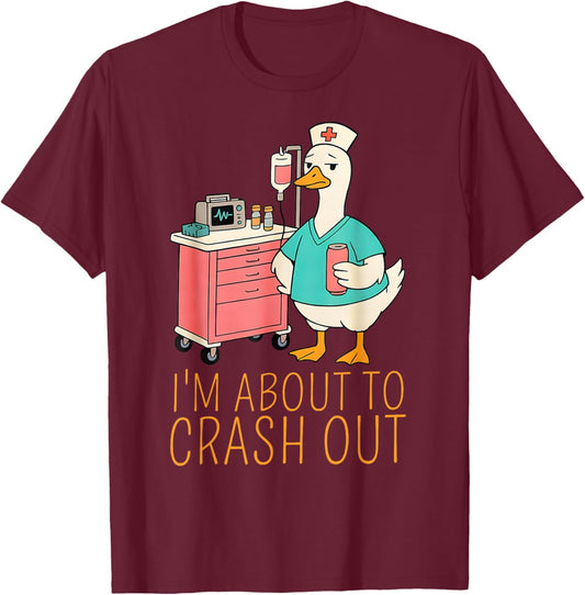 Funny I’m About to Crash Out Goose Nurse Meme Men Women T-Shirt - T-Shirt | Maroon