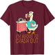 Funny I’m About to Crash Out Goose Nurse Meme Men Women T-Shirt - T-Shirt | Maroon