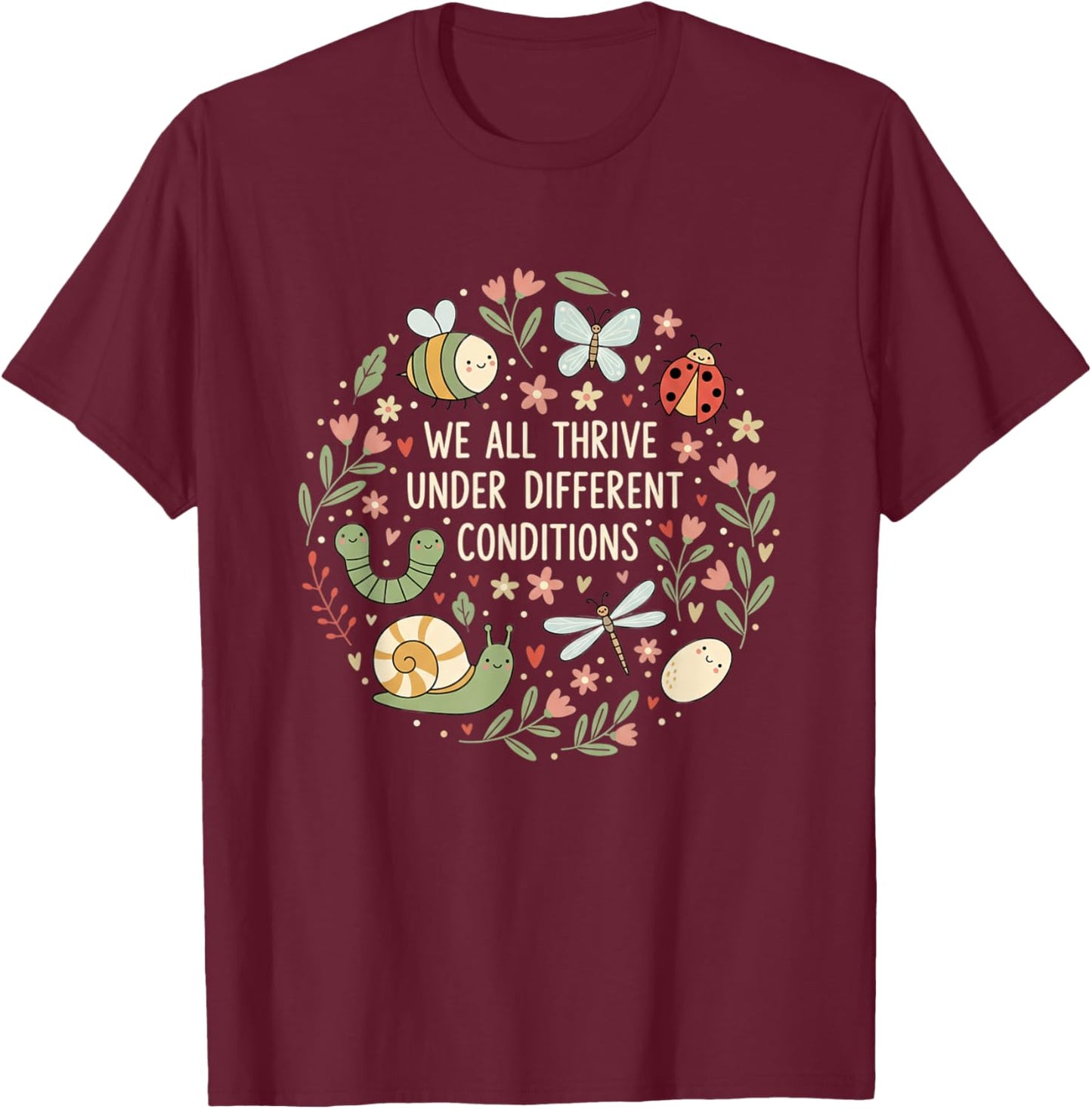 We All Thrive Under Different Conditions Teacher Nature T-Shirt - T-Shirt | Maroon
