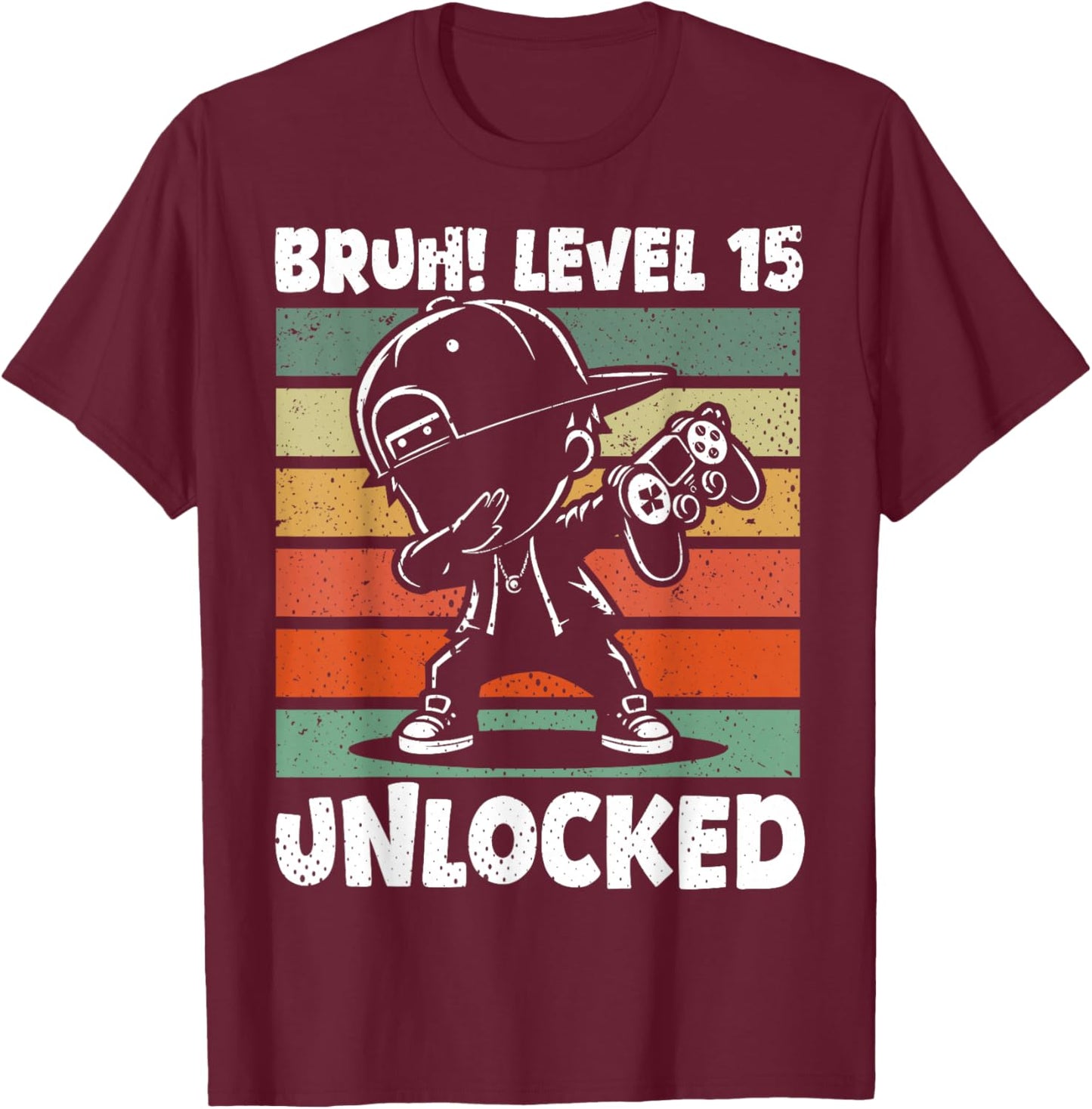 Bruh Level 15 Unlocked 15 Year Old 15th Birthday Dabbing Boy T-Shirt - T-Shirt | Maroon