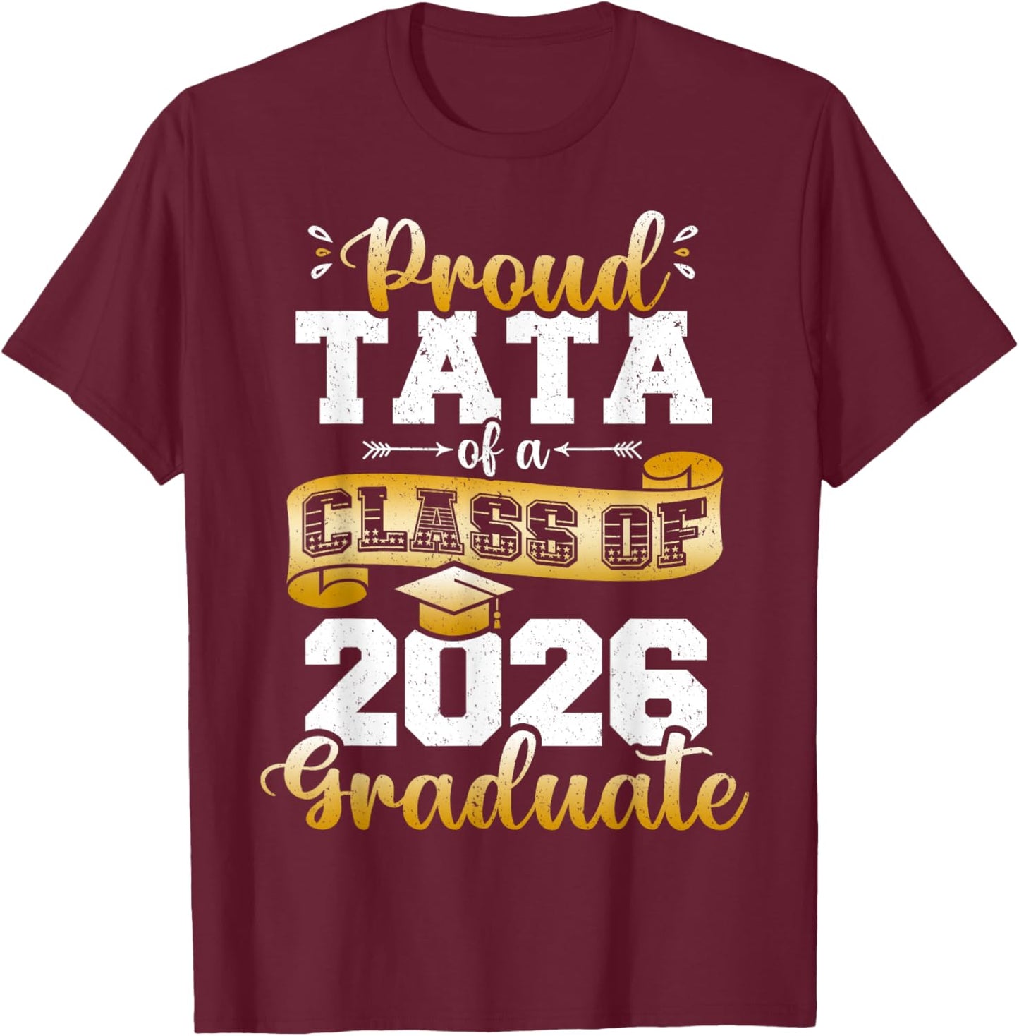 Proud Tata of a Class of 2026 Graduate Funny Senior 2026 T-Shirt - T-Shirt | Maroon