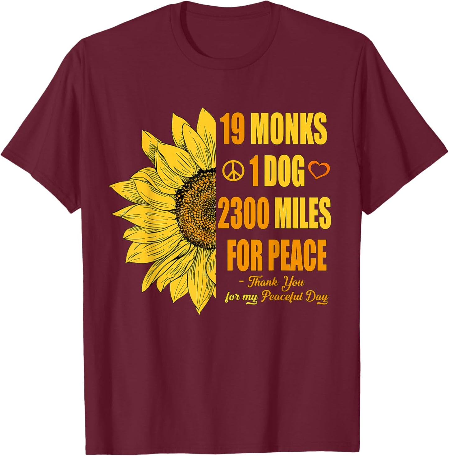 19 Monks 1 Dog 2300 Miles Sunflower Walk for Peace T-Shirt - T-Shirt | Maroon