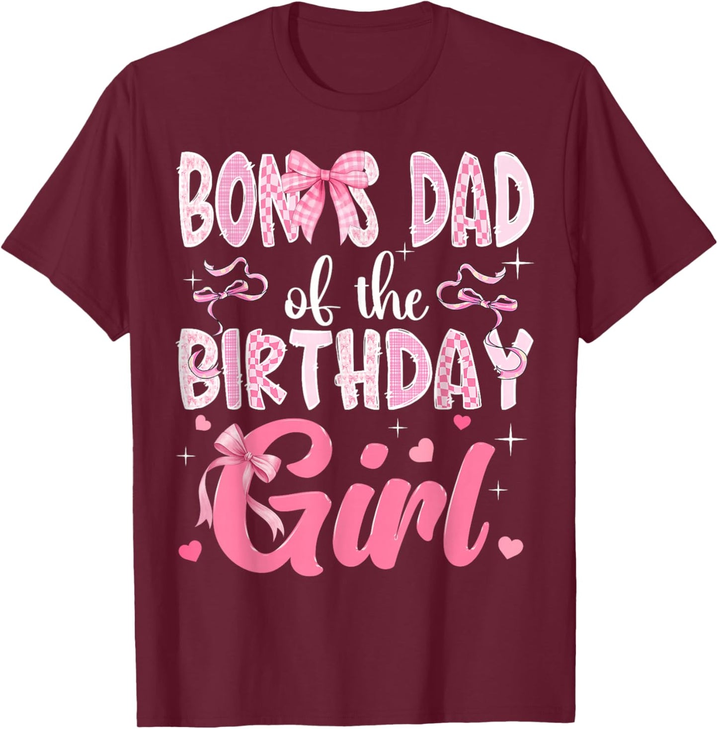 Bonus Dad of The Birthday Girl Pink Coquette Bow Family T-Shirt - T-Shirt | Maroon