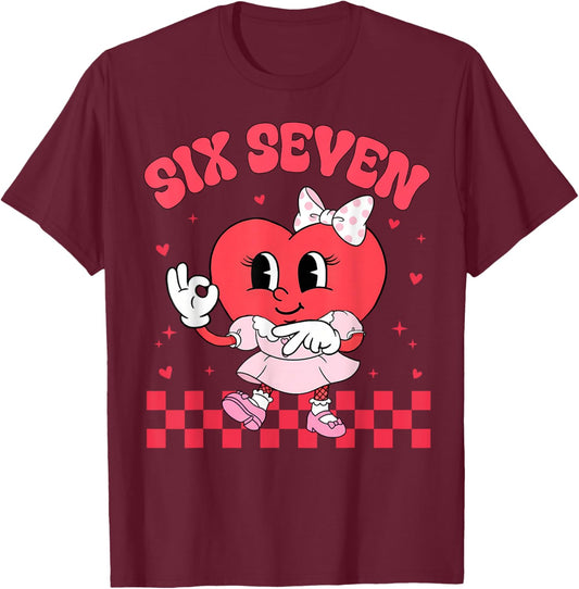 Six Seven Funny 67 Meme 6 7 Happy Valentine Heart Women Girl T-Shirt - T-Shirt | Maroon