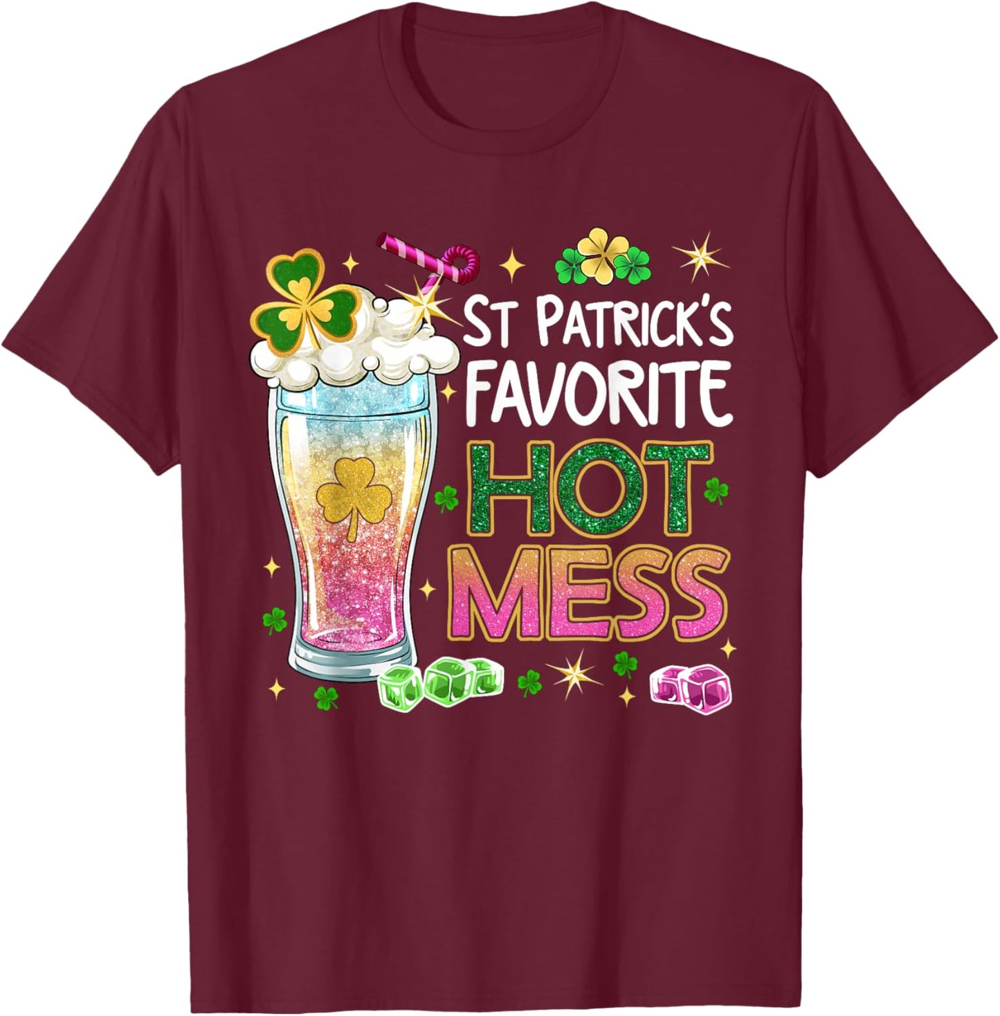 St Patrick’s Favorite Hot Mess Green Beer St Patrick's Day T-Shirt - T-Shirt | Maroon