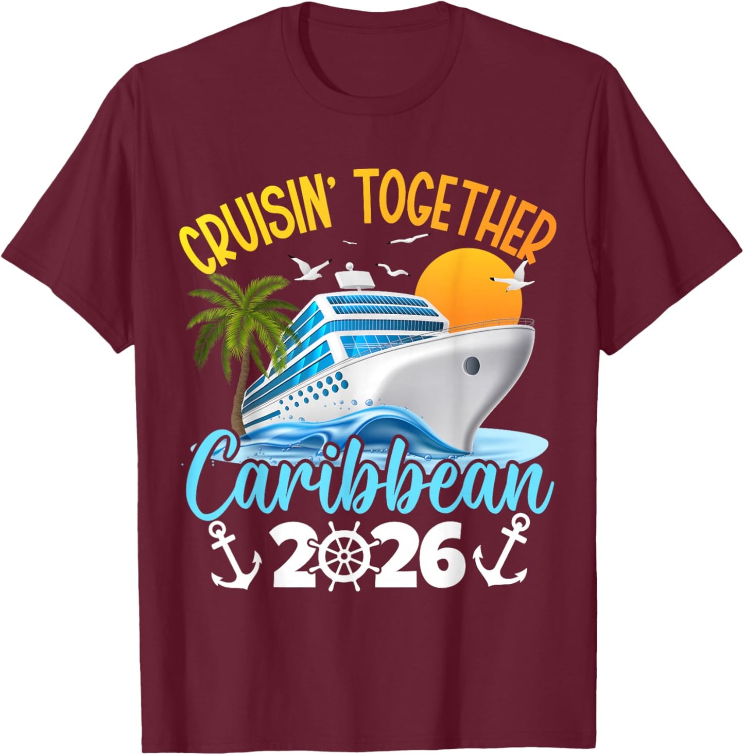 Caribbean Cruise Family Vacation 2026 Cruisin’ Together T-Shirt - T-Shirt | Maroon
