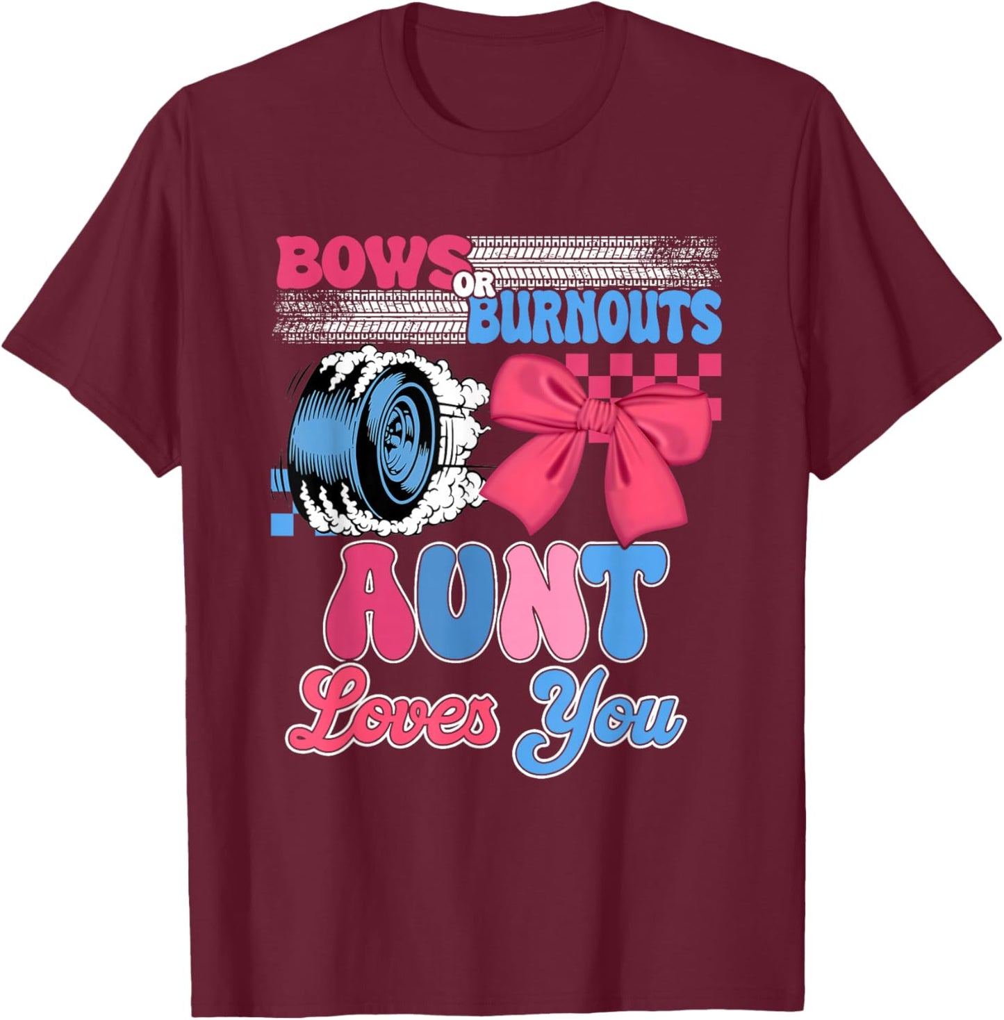 Burnouts or Bows Aunt Loves You Gender Reveal Party T-Shirt - T-Shirt | Maroon