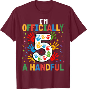 Kids I'm Officially A Handful Five 5th Birthday Girls Boys T-Shirt - T-Shirt | Maroon