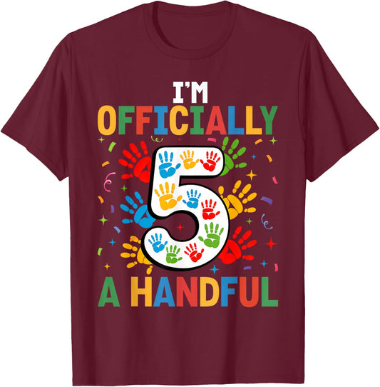Kids I'm Officially A Handful Five 5th Birthday Girls Boys T-Shirt - T-Shirt | Maroon
