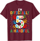 Kids I'm Officially A Handful Five 5th Birthday Girls Boys T-Shirt - T-Shirt | Maroon
