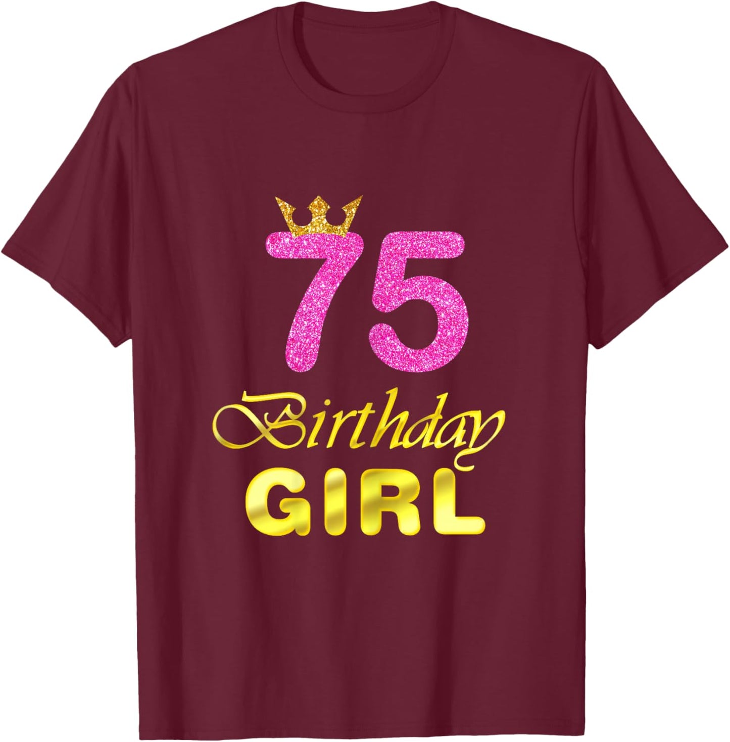 75th Birthday Gift Girl Princess for 75 Years Old T-Shirt - T-Shirt | Maroon