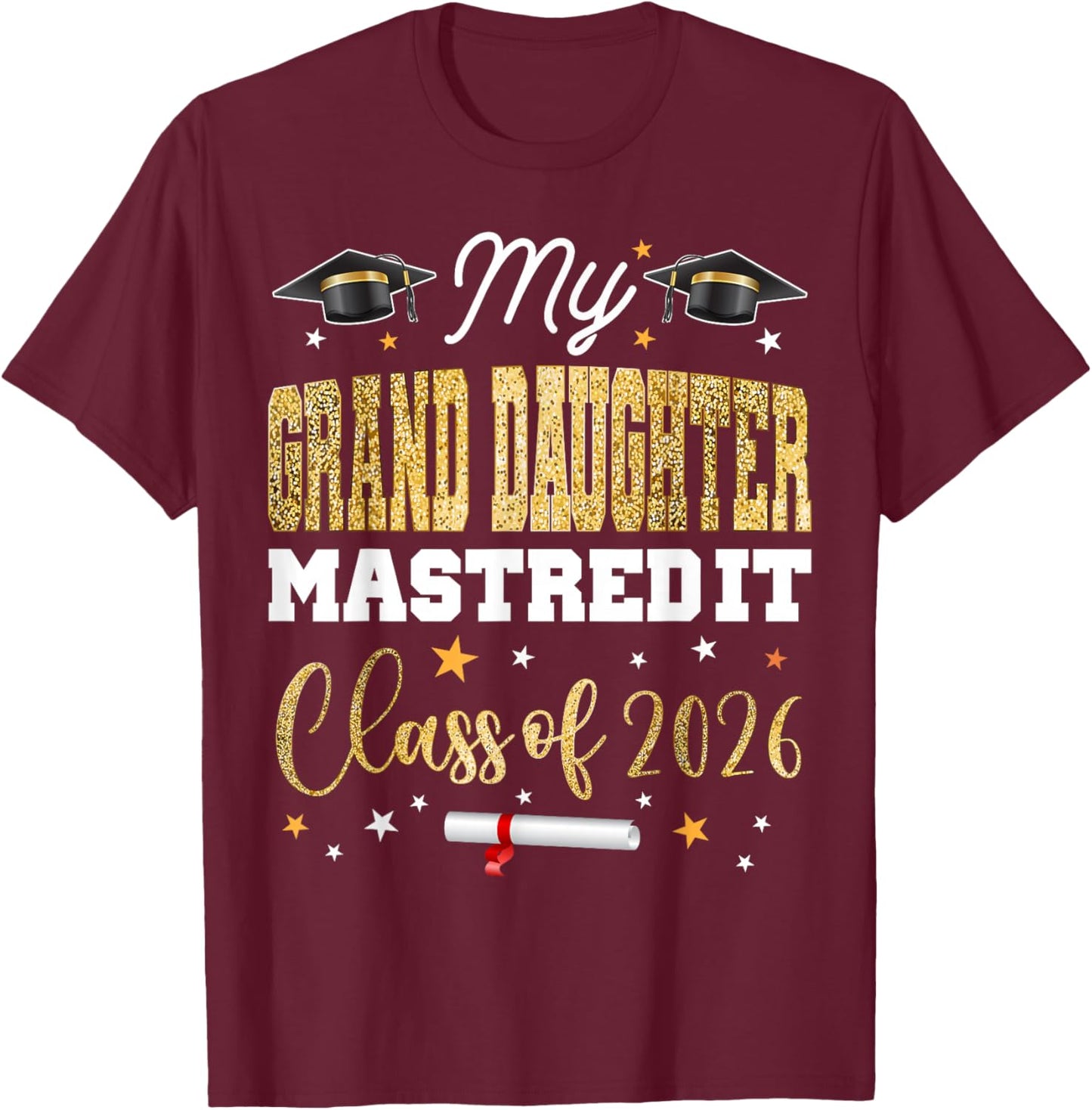 Masters Graduation My Grand-Daughter Mastered It Class 2026 T-Shirt - T-Shirt | Maroon