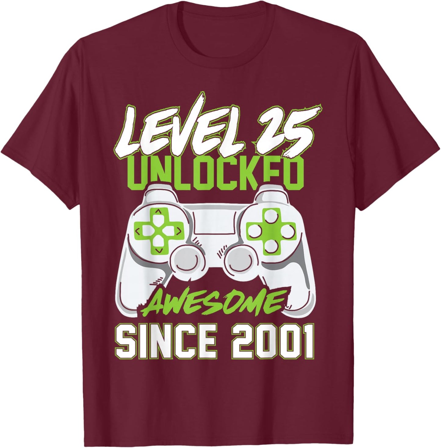 Level 25 Unlocked Awesome Since 2001 25th Birthday Gaming T-Shirt - T-Shirt | Maroon