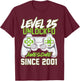 Level 25 Unlocked Awesome Since 2001 25th Birthday Gaming T-Shirt - T-Shirt | Maroon