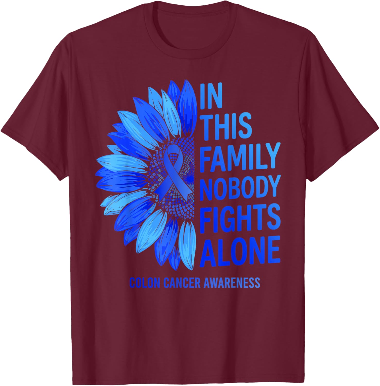 in This Family Nobody Fights Alone Colon Cancer Awareness T-Shirt - T-Shirt | Maroon