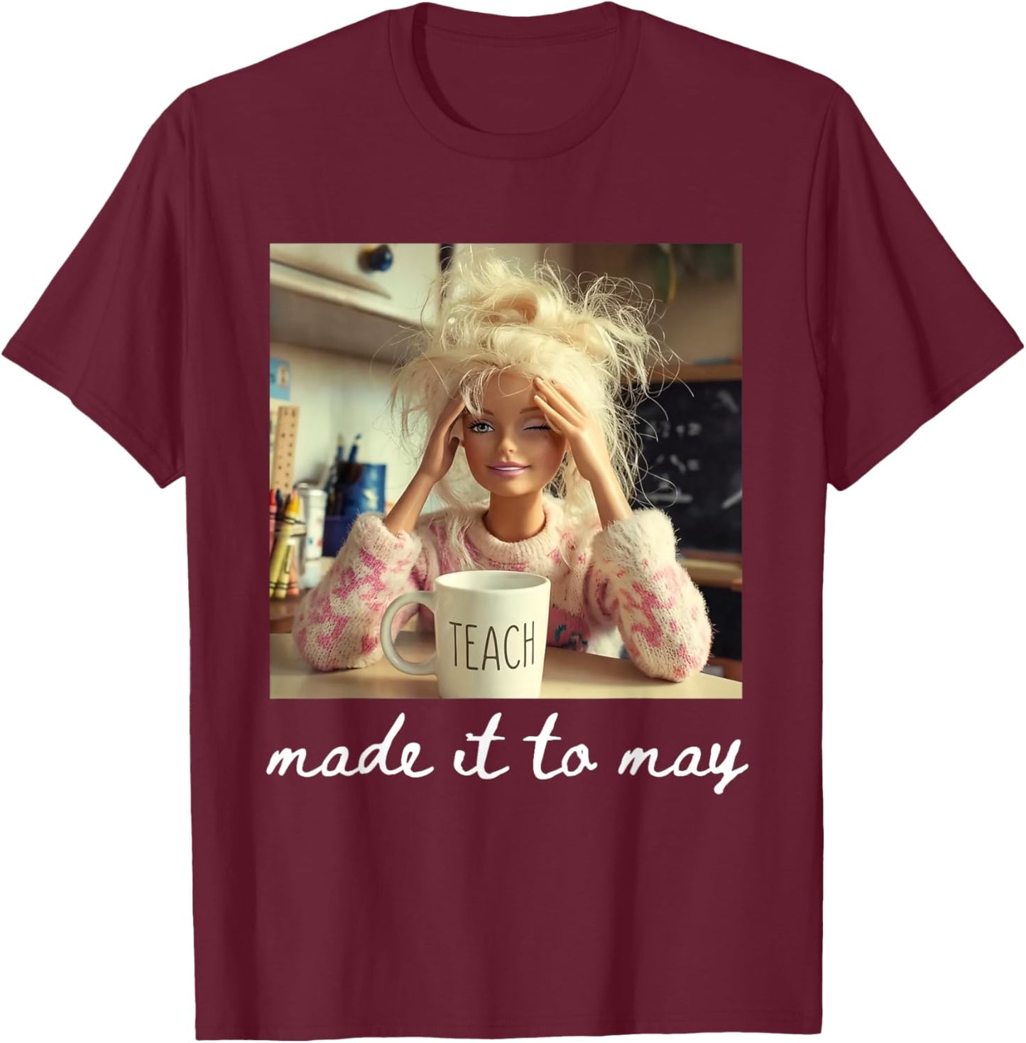 Funny Made It to May Teacher Girls Meme Last Day of School T-Shirt - T-Shirt | Maroon