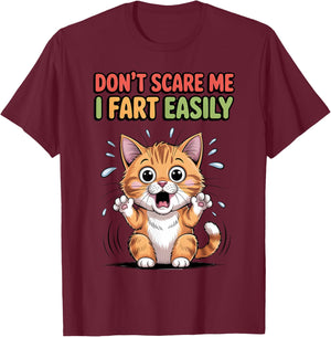 Don't Scare Me I Fart Easily Scared Cat Funny Meme T-Shirt - T-Shirt | Maroon