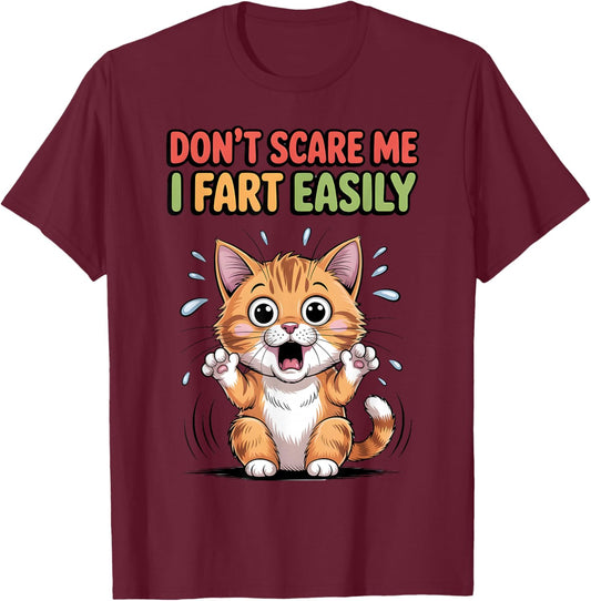Don't Scare Me I Fart Easily Scared Cat Funny Meme T-Shirt - T-Shirt | Maroon