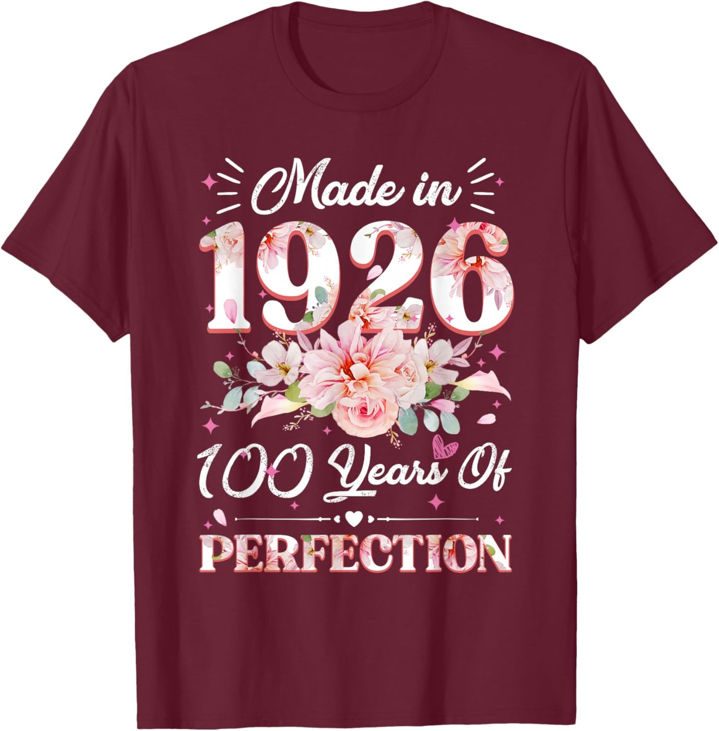 100 Years Old Gifts Made in 1926 Floral 100th Birthday Women T-Shirt - T-Shirt | Maroon