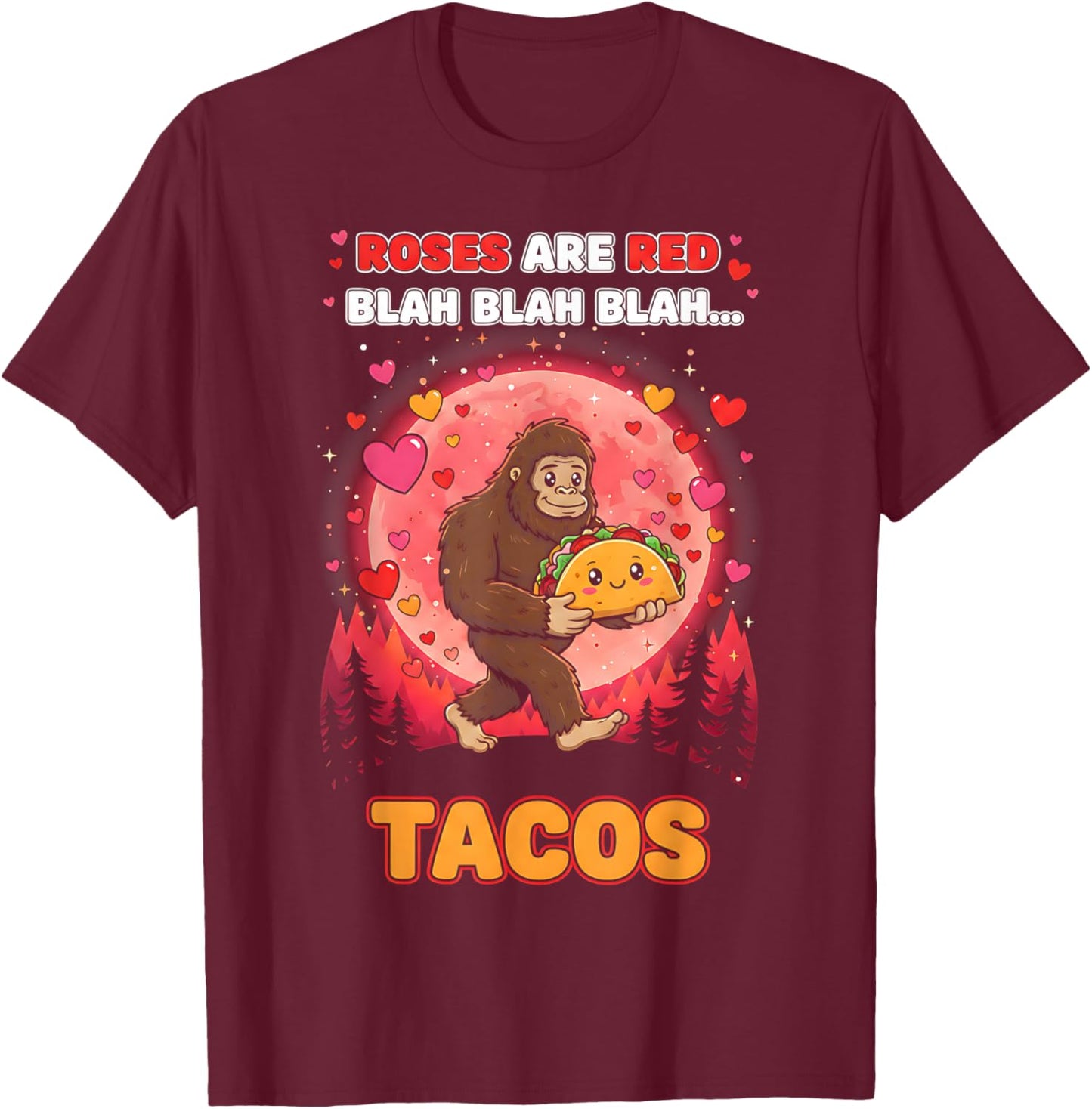 Roses are Red Blah Tacos Funny Valentine Bigfoot Food Lover T-Shirt - T-Shirt | Maroon