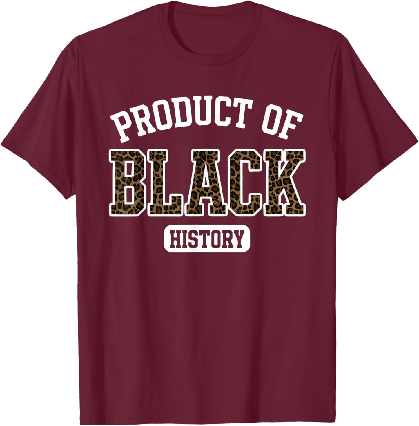 Black History Pride Product of Black History Leopard T-Shirt - T-Shirt | Maroon