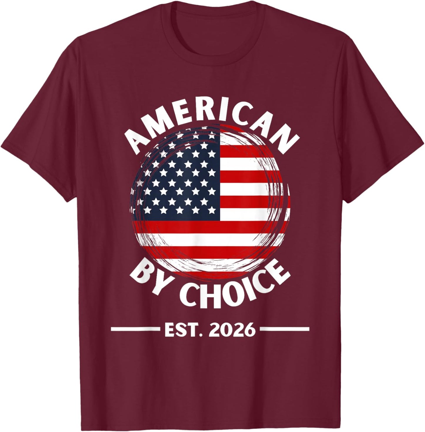 US Citizenship American by Choice Est 2026 USA Flag T-Shirt - T-Shirt | Maroon