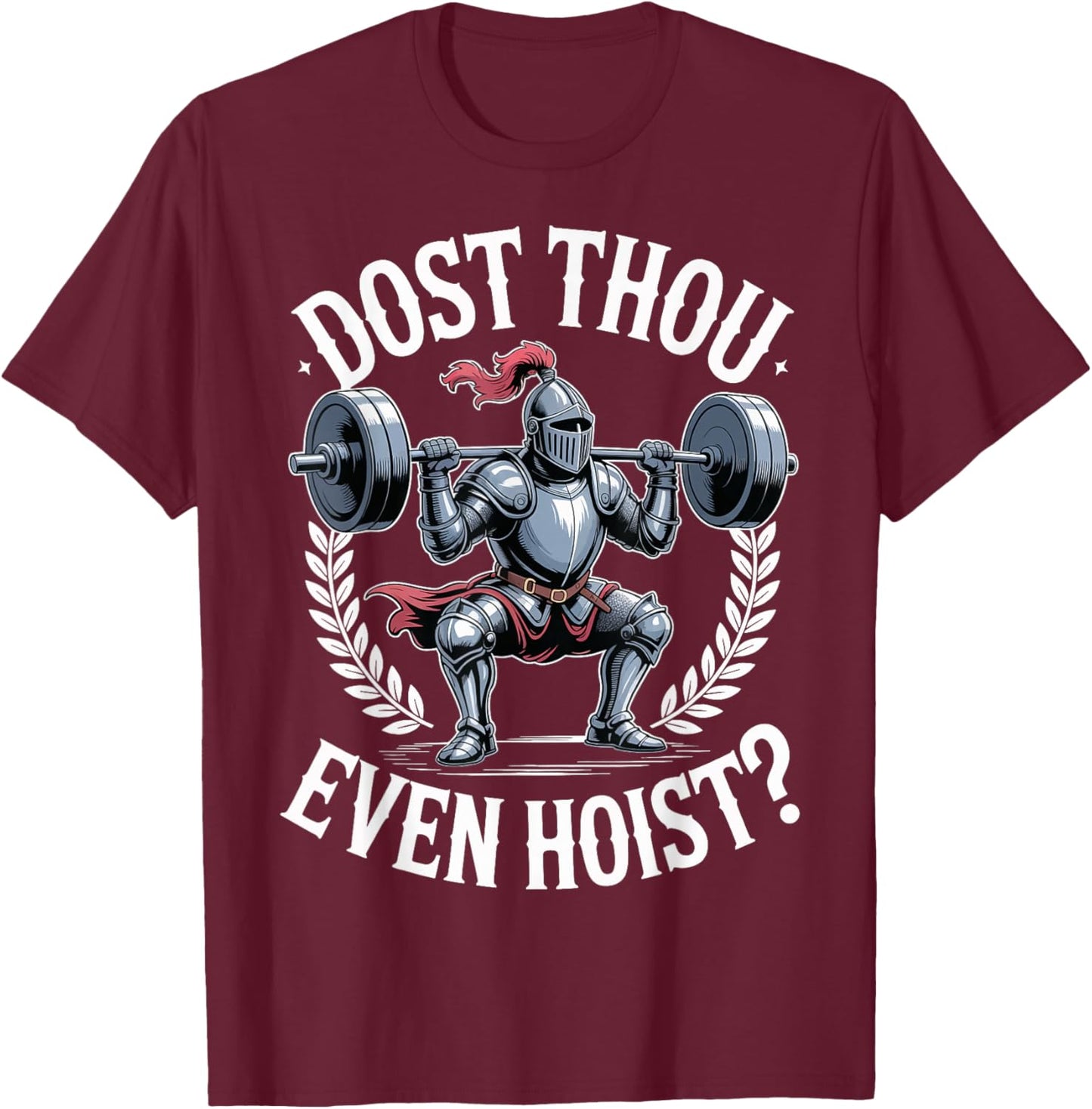 Dost Thou Even Hoist? T-Shirt - T-Shirt | Maroon